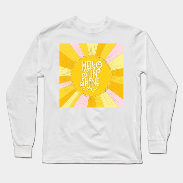 Hello Sunshine Long Sleeve T-Shirt by CalliLetters